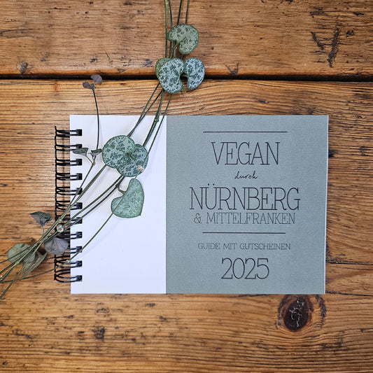 GUIDE MIT GUTSCHEINEN "VEGAN DURCH NÜRNBERG + MITTELFRANKEN" | 2025 | GUTSCHEINHEFT