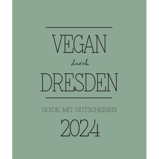 GUIDE MIT GUTSCHEINEN "VEGAN DURCH DRESDEN" | 2024 | GUTSCHEINHEFT