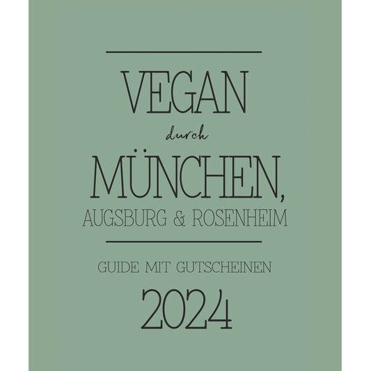 GUIDE MIT GUTSCHEINEN "VEGAN DURCH MÜNCHEN + AUGSBURG + ROSENHEIM" | 2024 | GUTSCHEINHEFT