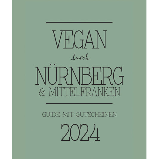 GUIDE MIT GUTSCHEINEN "VEGAN DURCH NÜRNBERG + MITTELFRANKEN" | 2024 | GUTSCHEINHEFT